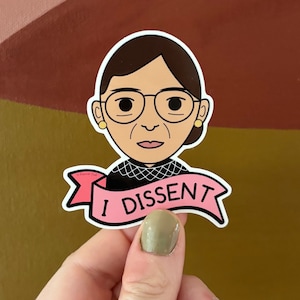 Free Shipping I Dissent RBG Ruth Bader Ginsburg, Feminist, Social Justice, Equality, Women's Rights, Pro Choice Vinyl Sticker image 1