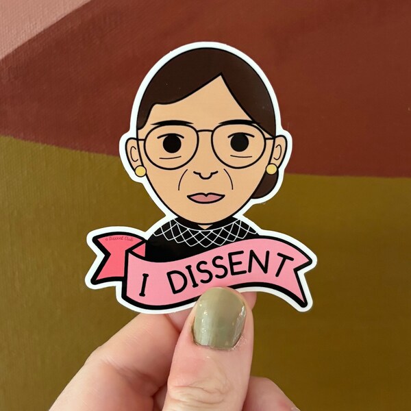 Free Shipping! I Dissent RBG Ruth Bader Ginsburg, Feminist, Social Justice, Equality, Women's Rights, Pro Choice Vinyl Sticker