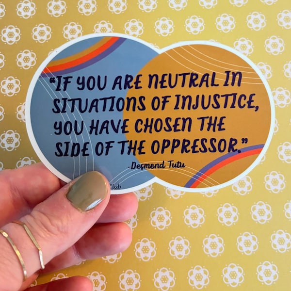 Desmond Tutu "If you are neutral..." Social, Racial Justice, Equality Vinyl Sticker