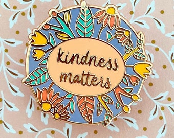 Kindness Matters Floral Enamel Pin