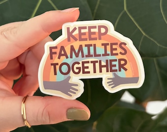 Free Shipping! Keep Families Together, End Border Separation, Immigrant Rights, Social Justice Sticker