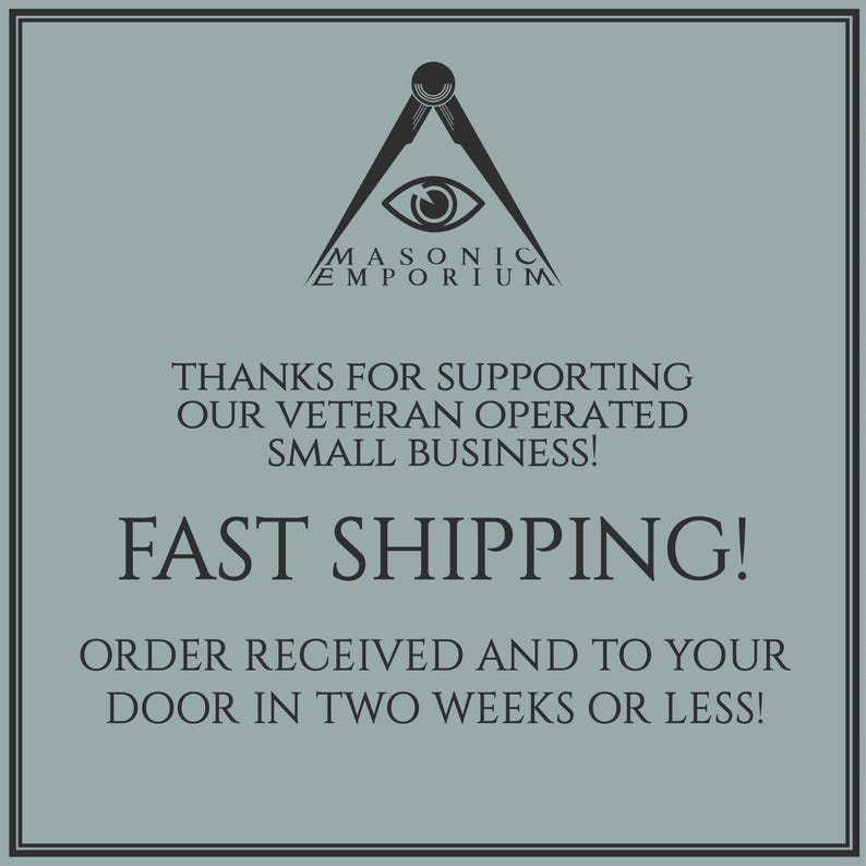 May include: A blue and white image with a Masonic symbol, the text "MASONIC EMPORIUM", and the message "THANKS FOR SUPPORTING OUR VETERAN OPERATED SMALL BUSINESS! FAST SHIPPING! ORDER RECEIVED AND TO YOUR DOOR IN TWO WEEKS OR LESS!"