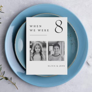 May include: A white card with black text that reads "When We Were" and the number "8". There are two black and white photos of children, a girl and a boy, and the text "Olivia & John" at the bottom.