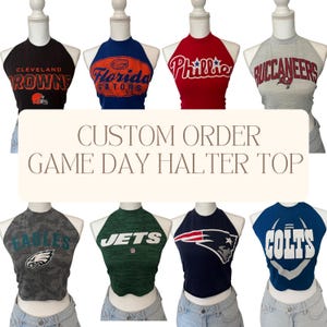May include: A selection of halter tops with sports team logos, such as the Browns, Gators, Phillies, Buccaneers, Eagles, Jets, Patriots, and Colts. The text "CUSTOM ORDER GAME DAY HALTER TOP" is visible.