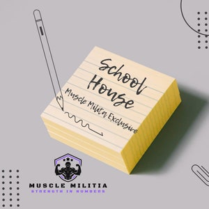 May include: A yellow sticky note with the text "School House" and "Muscle Militia Exclusive" written on it. A black pencil is drawn next to the note, with a squiggly line drawn under the text. The note is on a gray background with a black and white logo for "Muscle Militia" below it.