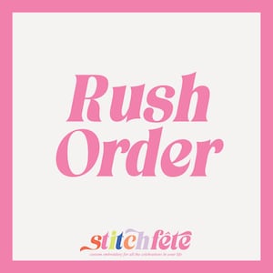 May include: Pink graphic with the text "Rush Order" in a bold, stylized font. Below the text is the logo "stitchfête" in a colorful, handwritten font with the tagline "custom embroidery for all the celebrations in your life".