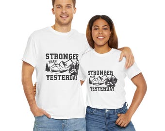 Stronger Than Yesterday Unisex Tee, Workout Shirt, Inspirational T-Shirt, Gym Apparel, Motivational Clothing
