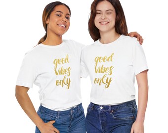Good Vibes Only T-Shirt: Unisex Jersey Short Sleeve Tee