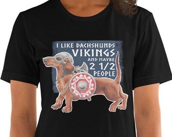 I like Vikings and Dachshunds and Maybe 2 and a Half People Unisex t-shirt