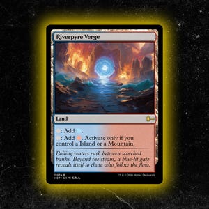 May include: A Magic: The Gathering card named "Riverpyre Verge." The card depicts a landscape with a blue portal and fiery mountains. Text includes card type "Land" and instructions. The card has a black border with a yellow glow.