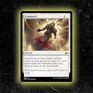 May include: A Magic: The Gathering card titled "Continue?" features an illustration of a figure descending from a bright, golden light. The card text describes an instant spell that returns creature cards from the graveyard to the battlefield.