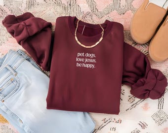 Pet Dogs, Love Jesus, Be Happy - Unisex Embroidered Crewneck Sweatshirt