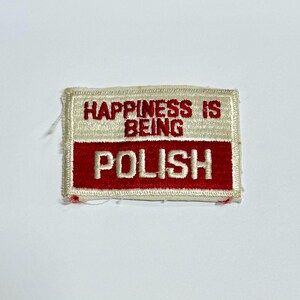 Vintage HAPPINESS Is BEING POLISH patch sew on