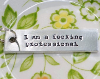 I Am A Fucking Professional Keychain . Funny Coworker Gift . Funny Keychain . Funny Work Wife Gift . Gifts for Coworkers . Work Keychain