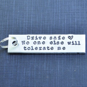 Drive Safe Keychain . Funny Husband Gift . Funny Boyfriend Gift  . Girlfriend Gift . Funny Christmas Gift . Husband Gift . Boyfriend Gift