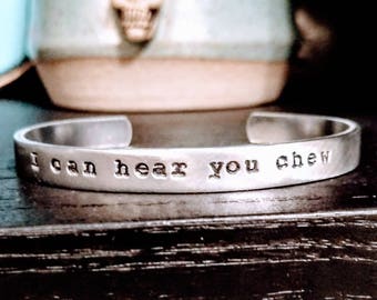 I Can Hear You Chew Bracelet - Funny Gift - Gifts for People Who Hate Hearing People Eat - Noise Sensitivity - Hand Stamped  - Under 20