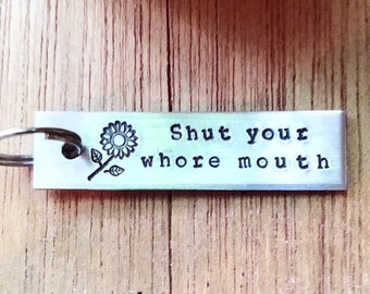 Shut Your Whore Mouth - Funny Keychain - Funny Best Friend Gift - Girlfriend Gift