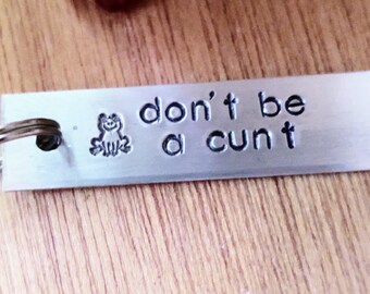 Don't Be A Cunt Keychain . Frog  Keychain . Best Friend Gift . Work Wife Gift . Funny Keychain . Funny Girlfriend Gift . Cunt Keychain