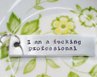 I Am A Fucking Professional Keychain . Funny Coworker Gift . Funny Keychain . Funny Work Wife Gift . Gifts for Coworkers . Work Keychain