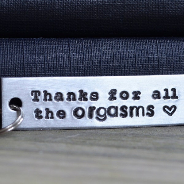 Thanks For All the Orgasms Keychain . Husband Gift . Funny Gift  . Funny Keychain . Boyfriend Gift . Girlfriend Gift . Romantic Gift