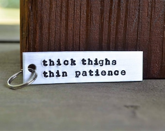 Thick Thighs Thin Patience Keychain - Funny Key chain - Funny Gift - Gifts Under 20 -
