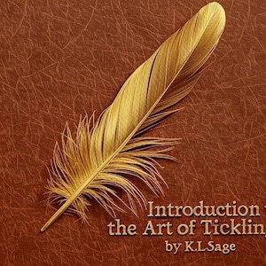 Puede incluir: Una pluma de oro sobre un fondo marrón texturizado. El texto "Introduction to the Art of Tickling by K.L. Sage" está debajo de la pluma.