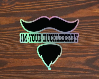 Doc Holliday Sticker, I’m Your Huckleberry Sticker, Val Kilmer, Huckleberry, I’ll Be Your Huckleberry Holographic stickers