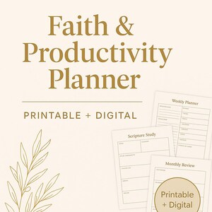 Op de afbeelding: Een beige-getinte afbeelding met een planner met de tekst "Faith & Productivity Planner". De woorden "PRINTABLE + DIGITAL" zijn ook zichtbaar. Er worden verschillende plannerpagina's weergegeven, waaronder een weekplanner, een schriftstudie en een maandelijkse beoordeling.