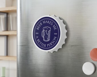 Beer Makes Me A Better Person Bottle Opener