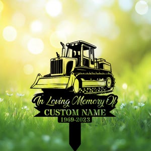 Personalized Bulldozer Grave Marker, Custom Bulldozer Memorial Stake, In Memory Of Trucker Dad, Father Tribute Sign, Remembrance Stake