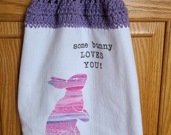 Some Bunny Loves You Dish Towel with Crocheted Top for Hanging