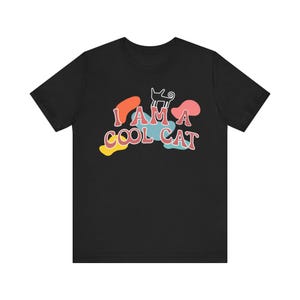 I Am a Cool Cat T-Shirt | Fun Graphic Tee for Cat Lovers | Cute and Colorful Design Unisex Jersey Short Sleeve Tee