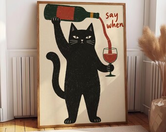 Black Cat Wine Poster, Say When Wall Art, Funny Kitchen Print, Retro Pet Decor, Wine Lover Gift, Bar Cart Poster, Portrait Print