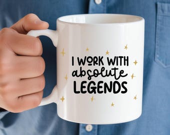 I Work With Absolute Legends Mug | Funny Colleague Gift