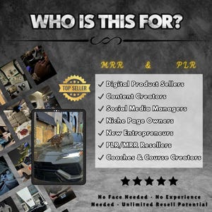 May include: A collage of images featuring a luxury car, a stack of cash, and a laptop. The text "WHO IS THIS FOR?" is at the top of the image. The text "MRR & PLR" is in the center of the image. A list of bullet points describes who this is for, including "Digital Product Sellers", "Content Creators", "Social Media Managers", "Niche Page Owners", "New Entrepreneurs", "PLR/MRR Resellers", and "Coaches & Course Creators". The text "No Face Needed. No Experience Needed. Unlimited Resell Potential" is at the bottom of the image.