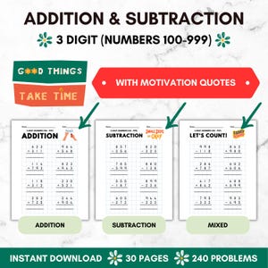 May include: A printable worksheet set for addition and subtraction practice with 3-digit numbers. The worksheets feature motivational quotes like "Good Things Take Time" and "Small Steps Okay". There are 30 pages with 240 problems.
