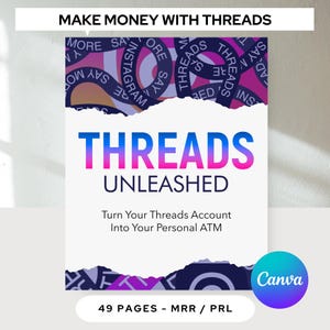 以下が含まれることがあります： ピンクとブルーのグラフィックで、「MAKE MONEY WITH THREADS」と「THREADS UNLEASHED」というテキストが大きな白い文字で書かれています。「Turn Your Threads Account Into Your Personal ATM」というテキストは、小さな白い文字で書かれています。グラフィックには、「49 PAGES - MRR / PRL」というテキストとCanvaのロゴも含まれています。