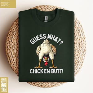 Guess What? Chicken Butt! Sweatshirt, Chicken Tee, Animal Lovers Shirt, Guess What? Rooster Graphic, Rooster with a Twist, Chicken Humor Tee