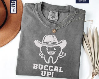 Buccal up Tooth Comfort Colors T-Shirt, Dental Shirt, Dental Hygienist Tee, Dentist T-Shirt, Dental Assistant Tee, Dental Office Group Shirt
