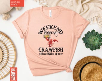 Weekend Forecast Crawfish With a Chance of Beer Shirt, Crawfish Tee, Crawfish Season T-Shirt, Crawfish Lover Gift, Summer Tee, Gift for Her