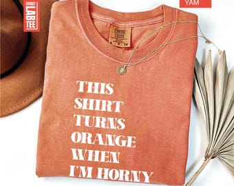This Shirt Turns ...... When I'm Horny Comfort Colors® T-Shirt, Inappropriate Shirt, Rude Dirty Tee, Unwearable Shirt, Unexpected Office Top