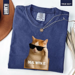 Deal With it Cat Comfort Colors T-Shirt, Cats Crazy Shirt, Cool Cat Shirt, Cat Lover Gift, Cat Mom Shirt, Funny Kitty Tee, Cat T-Shirt