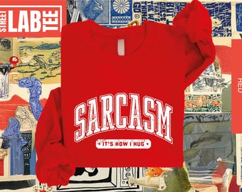 Sarcasm It’s How I Hug Sweatshirt/ Sarcastic Shirt/ Witty Humor Shirt/ Streetwear Graphic Shirt/ Witty & Sassy Shirt/ Sarcasm Lover Gift Tee