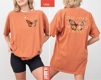 Comfort Colors® The Only Monarch I Want T-Shirt, Anti MAGA Shirt, Pro Democracy Tee, Resist Trump Shirt, Anti Authoritarian, Anti Monarchy