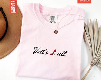 Comfort Colors® That's All T-Shirt, Fashion Top, Sassy Quote Tee, Movie Fan Gift, Fashion Boss Lady, Red Shoes Shirt
