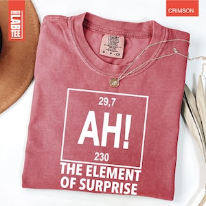 Ah! the Element of Surprise Comfort Colors® T-Shirt, Chemistry Shirt, Chemistry Joke Tee, Project Hail Mary