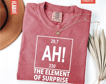 Ah! the Element of Surprise Comfort Colors® T-Shirt, Chemistry Shirt, Chemistry Joke Tee, Project Hail Mary