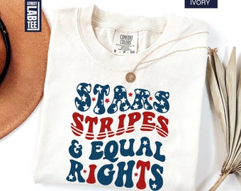 Stars Stripes And Equal Rights Comfort Colors T-Shirt, 4th Of July T-Shirt, Independence Day Tee, Freedom Shirt, Feminist American Shirt