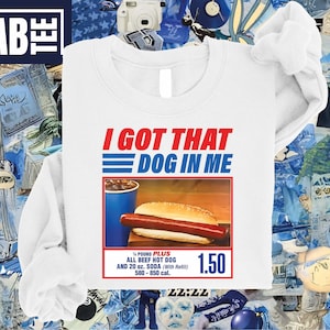 I Got That Dog In Me Sweatshirt, Keep 150 Dank Meme Tee, Hot Dog Shirt, Shirts For Women, Funny T-Shirts, Costco Hot Dog Combo Sweater