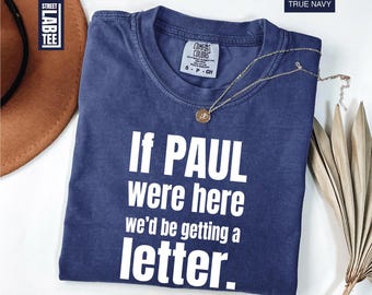 Si Pablo estuviera aquí, recibiríamos una carta. Camiseta Comfort Colors®, camiseta cristiana, camiseta con chiste bíblico.
